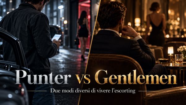 Punter vs Gentlemen: confronto tra cliente transazionale e cliente premium nel mondo dell'escorting